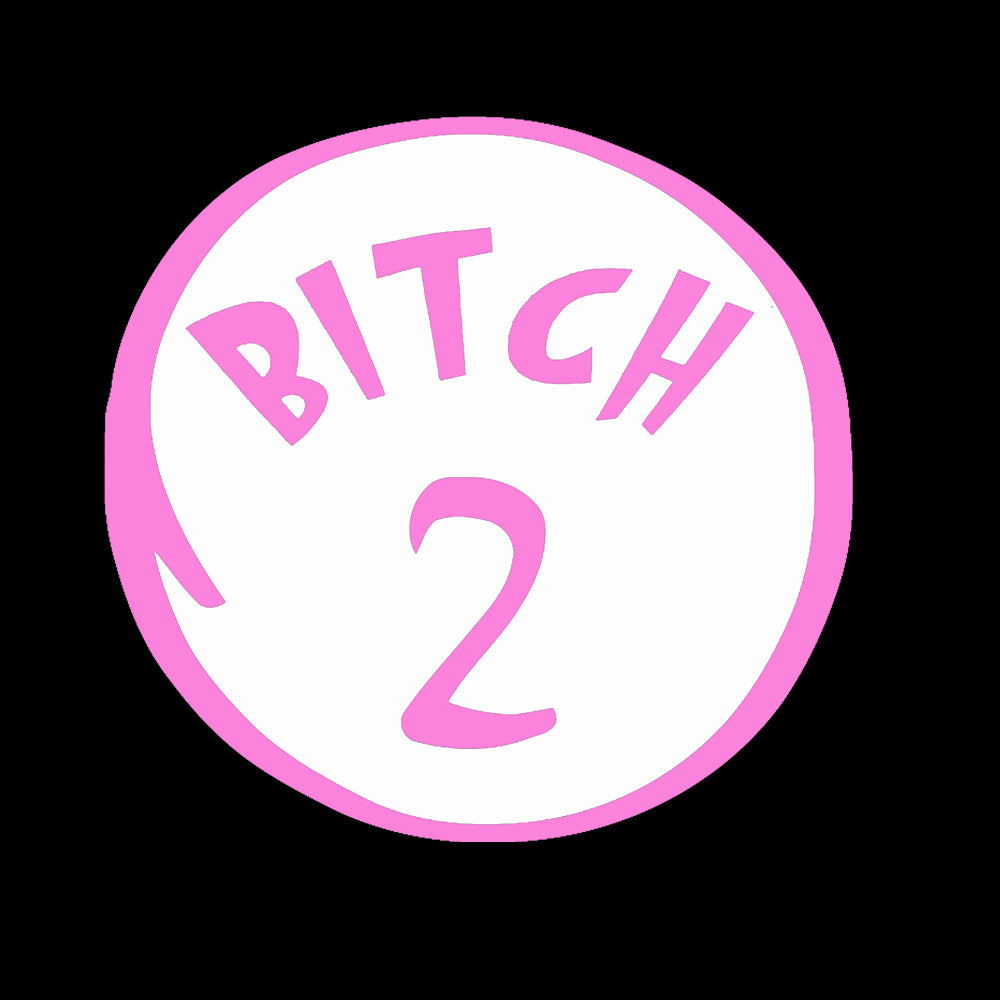 B*tch 2 - T-Shirt